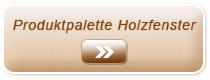 Zu unserer Holzfenster-Produktpalette